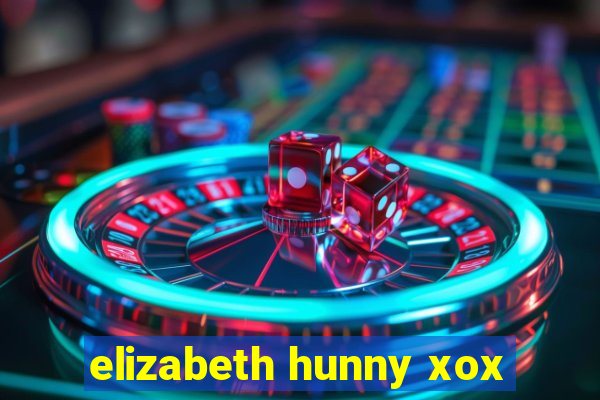 elizabeth hunny xox